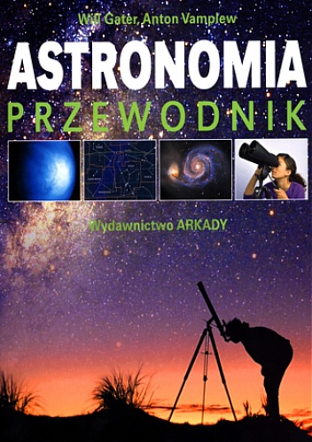 Okładka: Will Gater - Astronomia. Przewodnik. Jak poznać tajemnice nocnego nieba