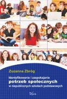 Okładka: Zuzanna Zbróg - Identyfikowanie i zaspokajanie potrzeb społecznych w niepublicznych szkołach podstawowych