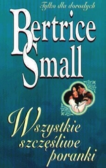 Okładka: Bertrice Small - Wszystkie szczęśliwe poranki