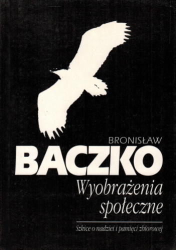 Okładka: Bronisław Baczko - Wyobrażenia społeczne: szkice o nadziei i pamięci zbiorowej