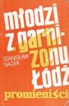 Okładka: Stanisław Gajek - Młodzi z garnizonu Łódź : Promieniści