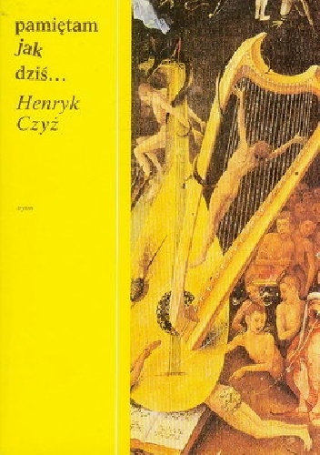 Okładka: Henryk Czyż - Pamiętam, jak dziś