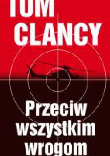 Okładka: Tom Clancy - Przeciw wszystkim wrogom