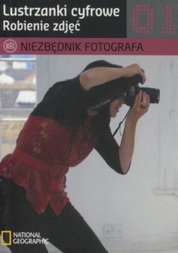 Okładka:  - Niezbędnik fotografa. Lustrzanki cyfrowe. Robienie zdjęć