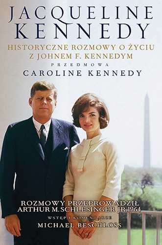 Okładka: Arthur M. Schlesinger - Jacqueline Kennedy. Historyczne rozmowy o życiu z Johnem F. Kennedym
