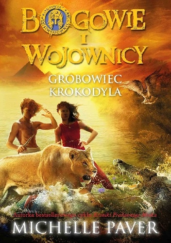 Okładka: Michelle Paver - Bogowie i Wojownicy. Grobowiec Krokodyla