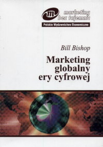 Okładka: Bill Bishop - Marketing globalny ery cyfrowej