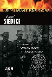 Okładka:  praca zbiorowa - Powiat Siedlce w pierwszej dekadzie rządów komunistycznych