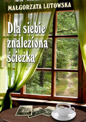 Okładka: Małgorzata Lutowska - Dla siebie znalezioną ścieżką