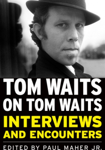 Okładka:  praca zbiorowa - Tom Waits on Tom Waits:  Interviews and Encounters