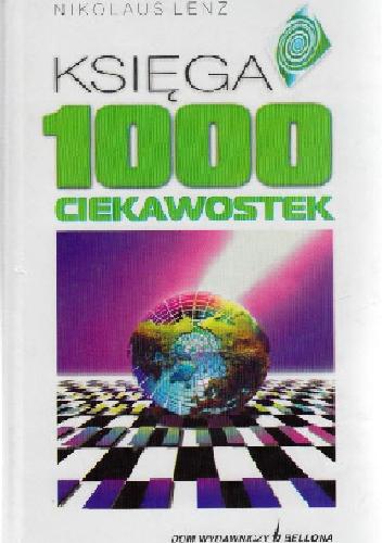Okładka: Nikolaus Lenz - Księga 1000 ciekawostek