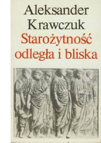 Okładka: Aleksander Krawczuk - Starożytność odległa i bliska
