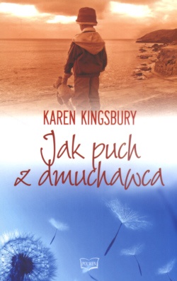 Okładka: Karen Kingsbury - Jak puch z dmuchawca
