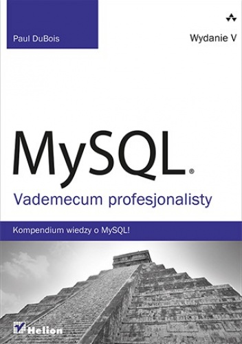 Okładka: Paul Dubois - MySQL. Vademecum profesjonalisty. Kompendium wiedzy o MySQL!