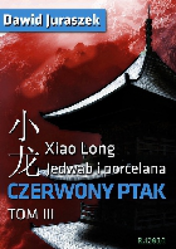 Okładka: Dawid Juraszek - Jedwab i porcelana. Czerwony ptak - tom III