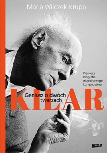 Okładka: Maria Wilczek-Krupa - Kilar. Geniusz o dwóch twarzach
