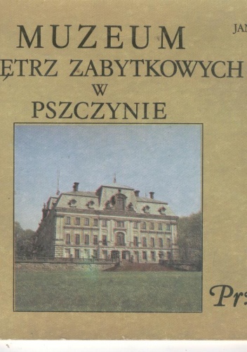 Okładka: Jan Kruczek - Muzeum Wnętrz Zabytkowych w Pszczynie. Przewodnik