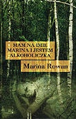 Okładka: Marina Rowan - Mam na imię Marina i jestem alkoholiczką