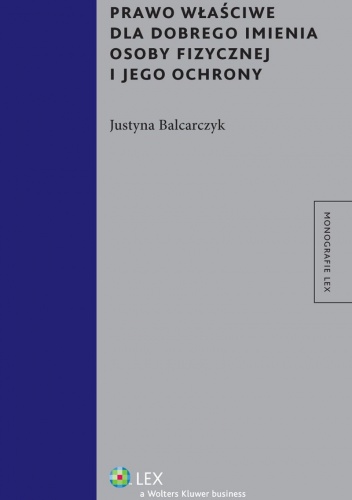 Okładka: Justyna Balcarczyk - Prawo właściwe dla dobrego imienia osoby fizycznej i jego ochrony