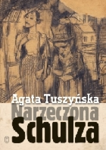 Okładka: Agata Tuszyńska - Narzeczona Schulza