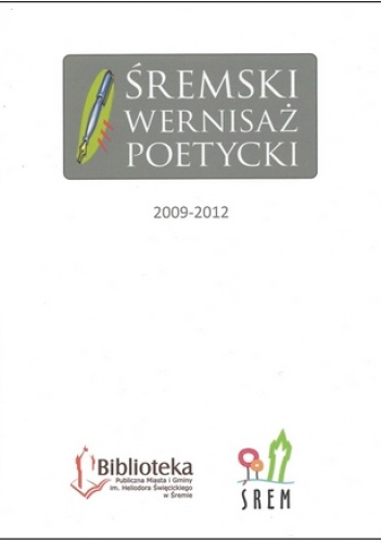 Okładka:  praca zbiorowa - Śremski Wernisaż Poetycki 2009-2012