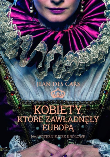 Okładka: Jean des Cars - Kobiety, które zawładnęły Europą