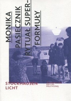 Okładka: Monika Pasiecznik - Rytuał superformuły. Karlheinz Stockhausen "Licht: Die sieben tage der woche"