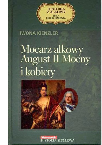 Okładka: Iwona Kienzler - Mocarz alkowy August II Mocny i kobiety
