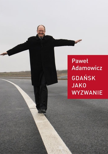 Okładka: Paweł Adamowicz - Gdańsk jako wyzwanie