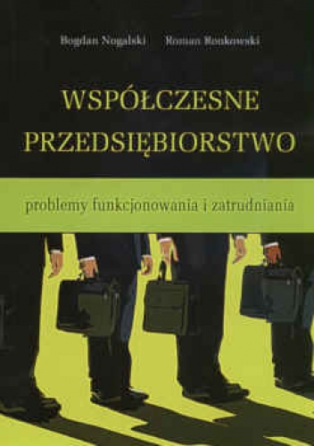 Okładka: Bogdan Nogalski - Współczesne przedsiębiorstwo problem funkcjonowania i zatrudniania