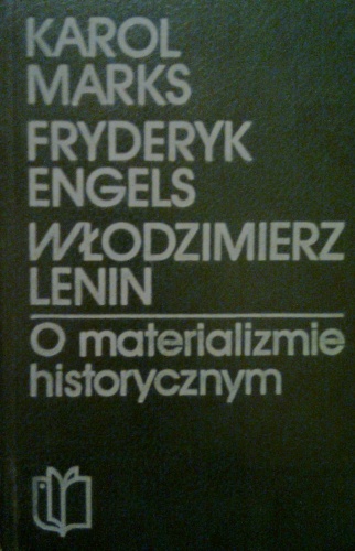 Okładka: Karol Marks - O materializmie historycznym : wybór