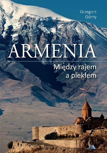 Okładka: Grzegorz Górny - Armenia Między rajem a piekłem