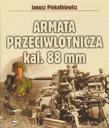 Okładka: Janusz Piekałkiewicz - Armata przeciwlotnicza kal. 88 mm