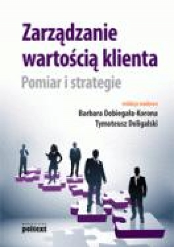Okładka: Tymoteusz Doligalski - Zarządzanie Wartością Klienta. Pomiar i strategie