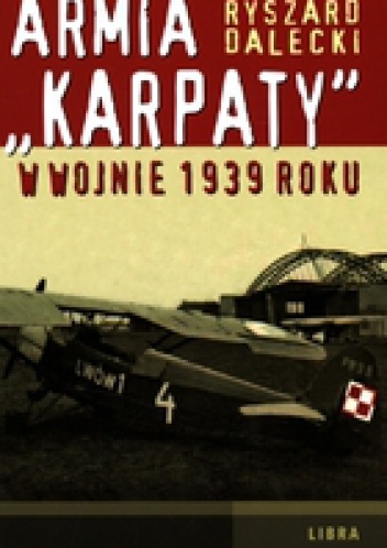 Okładka: Ryszard Dalecki - Armia &amp;Karpaty&amp; w wojnie 1939 roku