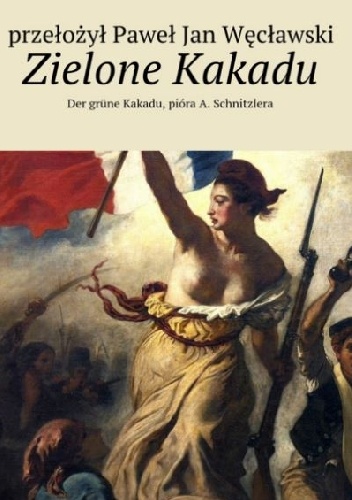 Okładka: Arthur Schnitzler - Zielone Kakadu
