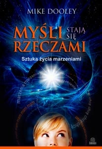 Okładka: Mike Dooley - Myśli stają się rzeczami…