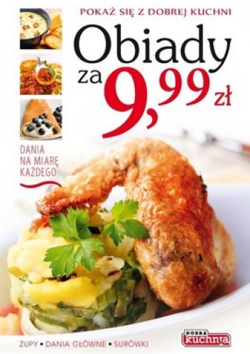 Okładka:  praca zbiorowa - Obiady za 9,99 zł. Pokaż się z dobrej kuchni