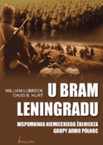 Okładka: William Lubbeck - U Bram Leningradu. Wspomnienia Niemieckiego Żołnierza Grupy Armii Północ