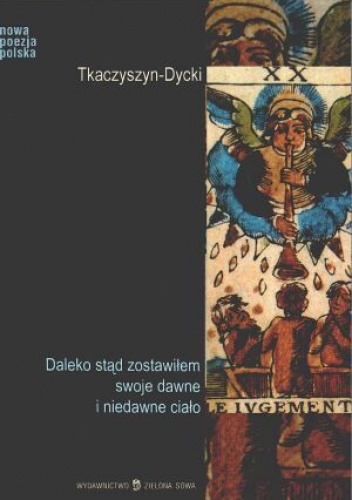 Okładka: Eugeniusz Tkaczyszyn-Dycki - Daleko stąd zostawiłem swoje dawne i niedawne ciało