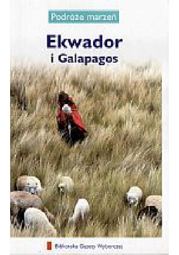 Okładka:  praca zbiorowa - Ekwador i Galapagos. Podróże marzeń