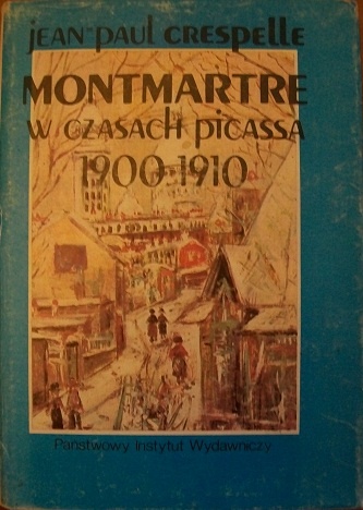 Okładka: Jean-Paul Crespelle - Montmartre w czasach Picassa 1900-1910