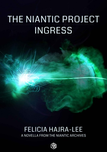 Okładka: Felicia Hajra-Lee - The Niantic Project: Ingress