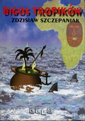 Okładka: Zdzisław Szczepaniak - Bigos tropików