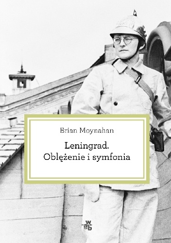 Okładka: Brian Moynahan - Leningrad. Oblężenie i symfonia