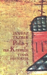Okładka: Janusz Tazbir - Polacy na Kremlu i inne historyje