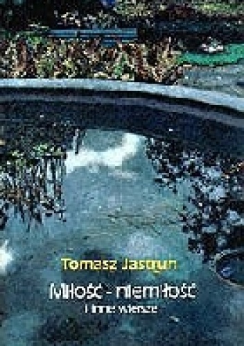 Okładka: Tomasz Jastrun - Miłość-niemiłość