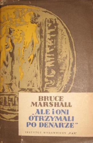 Okładka: Bruce Marshall - Ale i oni otrzymali po denarze