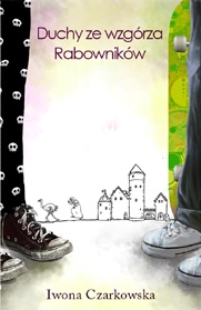 Okładka: Iwona Czarkowska - Duchy ze Wzgórza Rabowników