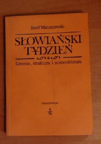 Okładka: Józef Matuszewski - Słowiański tydzień. Geneza, struktura i nomenklatura
